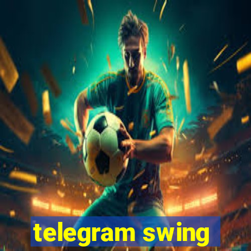 telegram swing